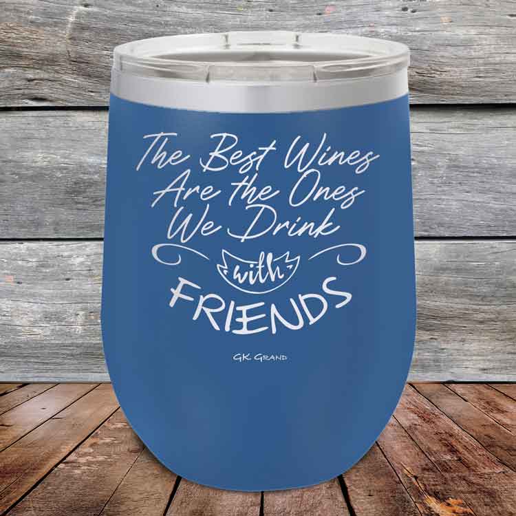 The-Best-Wines-Are-the-Ones-We-Drink-with-FRIENDS-12oz-Blue_TPC-12z-04-5381-1