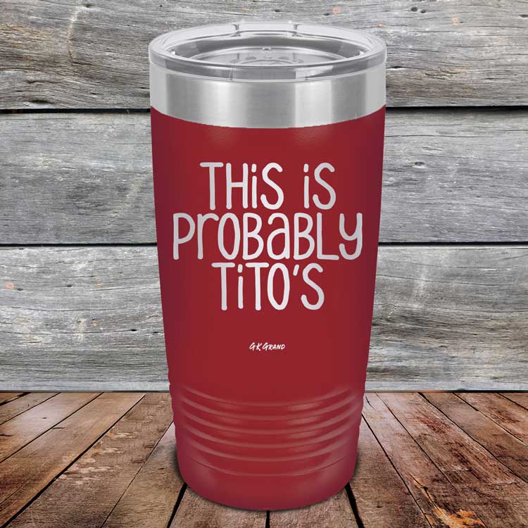 This-Is-Probably-Titos-20oz-Maroon_TPC-20Z-13-5089-1