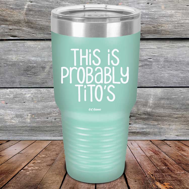 This-Is-Probably-Titos-30oz-Teal_TPC-30Z-06-5090-1