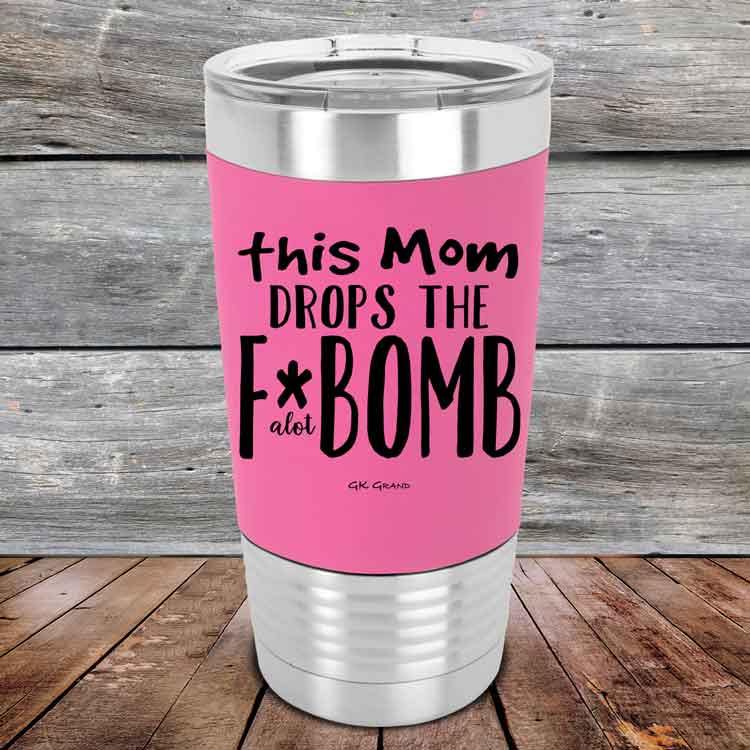 This Mom Drops The F-Bomb Alot - Premium Silicone Wrapped Engraved Tumbler - GK GRAND GIFTS
