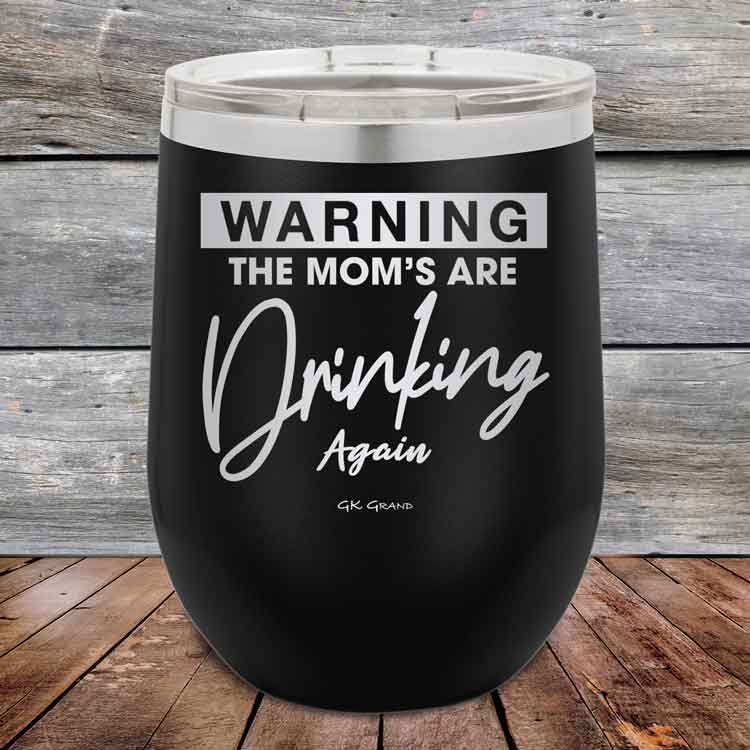 WARNING-THE-MOM_S-ARE-DRINKING-AGAIN-12oz-Black_TPC-12Z-16-5641-1