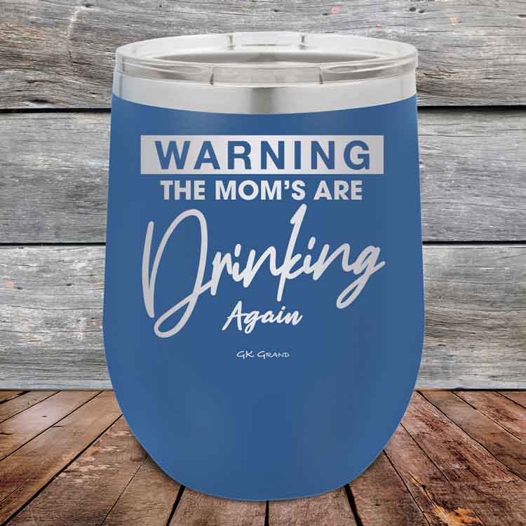 WARNING-THE-MOM_S-ARE-DRINKING-AGAIN-12oz-Blue_TPC-12Z-04-5641-1