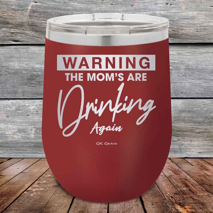 WARNING-THE-MOM_S-ARE-DRINKING-AGAIN-12oz-Maroon_TPC-12Z-13-5641-1