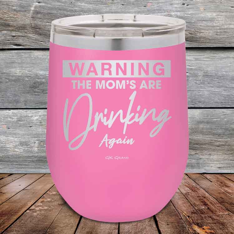 WARNING-THE-MOM_S-ARE-DRINKING-AGAIN-12oz-Pink_TPC-12Z-05-5641-1
