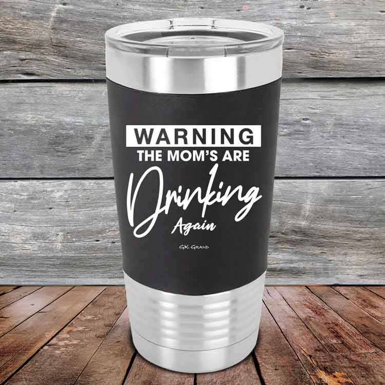 WARNING-THE-MOM_S-ARE-DRINKING-AGAIN-20oz-Black_TSW-20Z-16-5644-1
