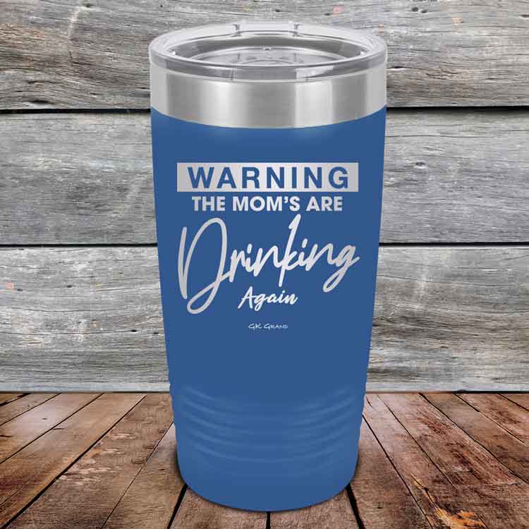 WARNING-THE-MOM_S-ARE-DRINKING-AGAIN-20oz-Blue_TPC-20Z-04-5642-1
