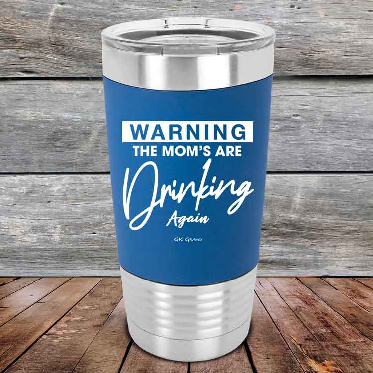 WARNING-THE-MOM_S-ARE-DRINKING-AGAIN-20oz-Blue_TSW-20Z-04-5644-1