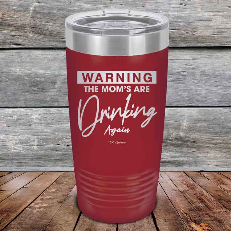 WARNING-THE-MOM_S-ARE-DRINKING-AGAIN-20oz-Maroon_TPC-20Z-13-5642-1