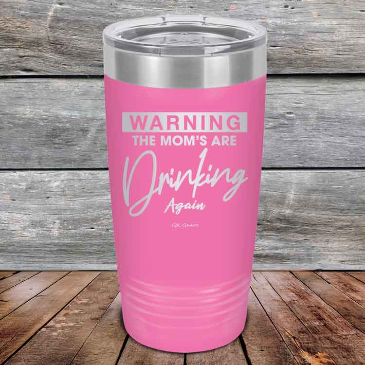 WARNING-THE-MOM_S-ARE-DRINKING-AGAIN-20oz-Pink_TPC-20Z-05-5642-1