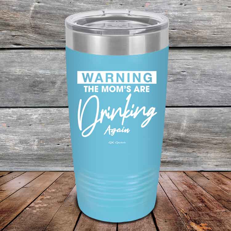 WARNING-THE-MOM_S-ARE-DRINKING-AGAIN-20oz-Sky_TPC-20Z-07-5642-1