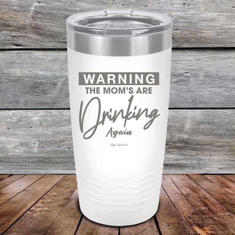 WARNING-THE-MOM_S-ARE-DRINKING-AGAIN-20oz-White_TPC-20Z-14-5642-1