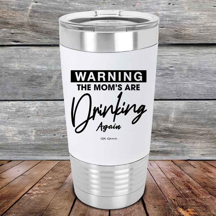 WARNING-THE-MOM_S-ARE-DRINKING-AGAIN-20oz-White_TSW-20Z-14-5644-1