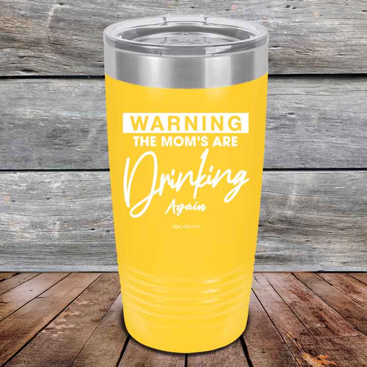 WARNING-THE-MOM_S-ARE-DRINKING-AGAIN-20oz-Yellow_TPC-20Z-17-5642-1
