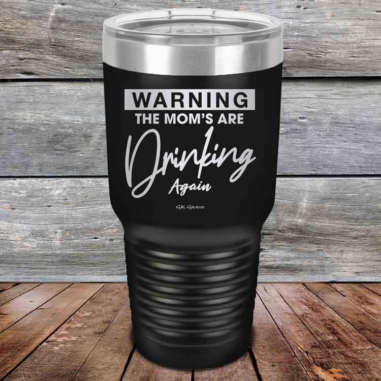 WARNING-THE-MOM_S-ARE-DRINKING-AGAIN-30oz-Black_TPC-30Z-16-5643-1
