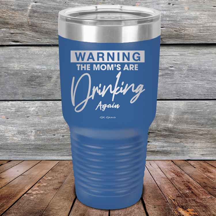 WARNING-THE-MOM_S-ARE-DRINKING-AGAIN-30oz-Blue_TPC-30Z-04-5643-1