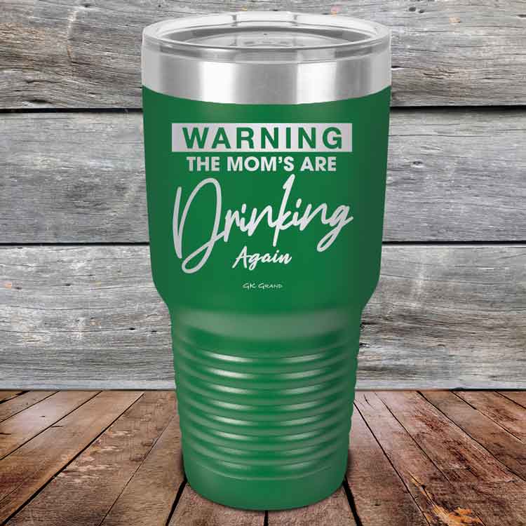 WARNING-THE-MOM_S-ARE-DRINKING-AGAIN-30oz-Green_TPC-30Z-15-5643-1