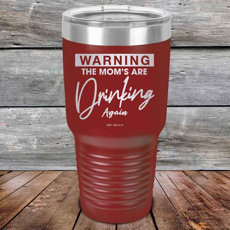 WARNING-THE-MOM_S-ARE-DRINKING-AGAIN-30oz-Maroon_TPC-30Z-13-5643-1
