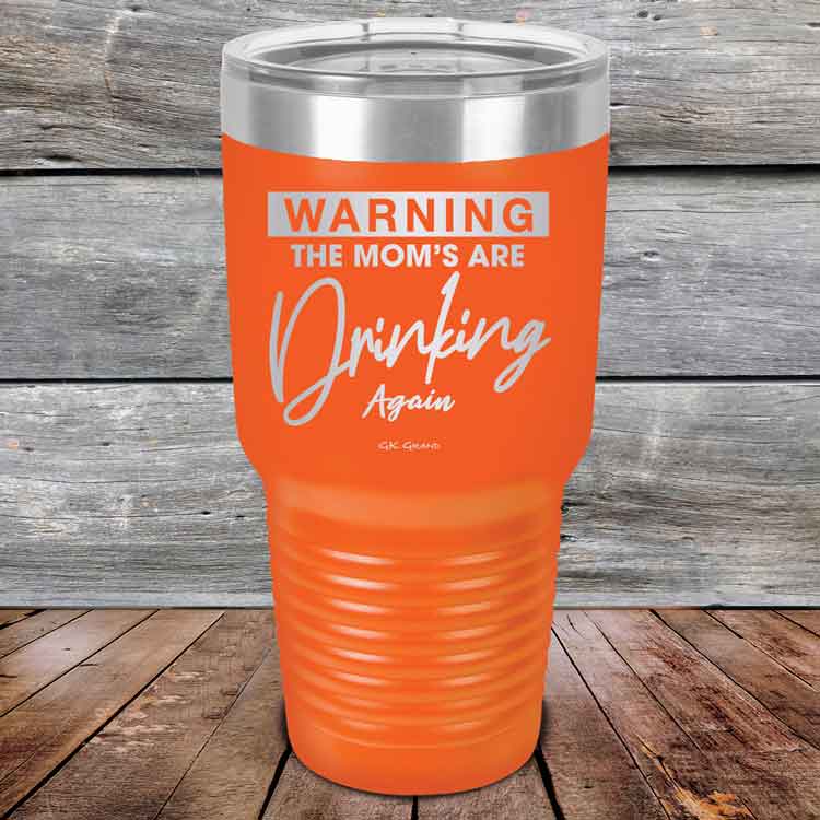 WARNING-THE-MOM_S-ARE-DRINKING-AGAIN-30oz-Orange_TPC-30Z-12-5643-1