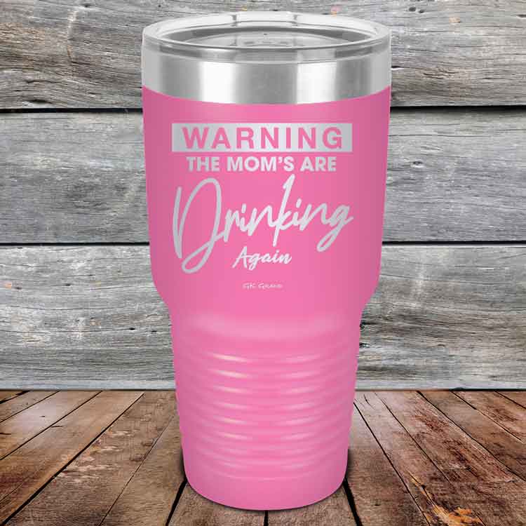 WARNING-THE-MOM_S-ARE-DRINKING-AGAIN-30oz-Pink_TPC-30Z-05-5643-1