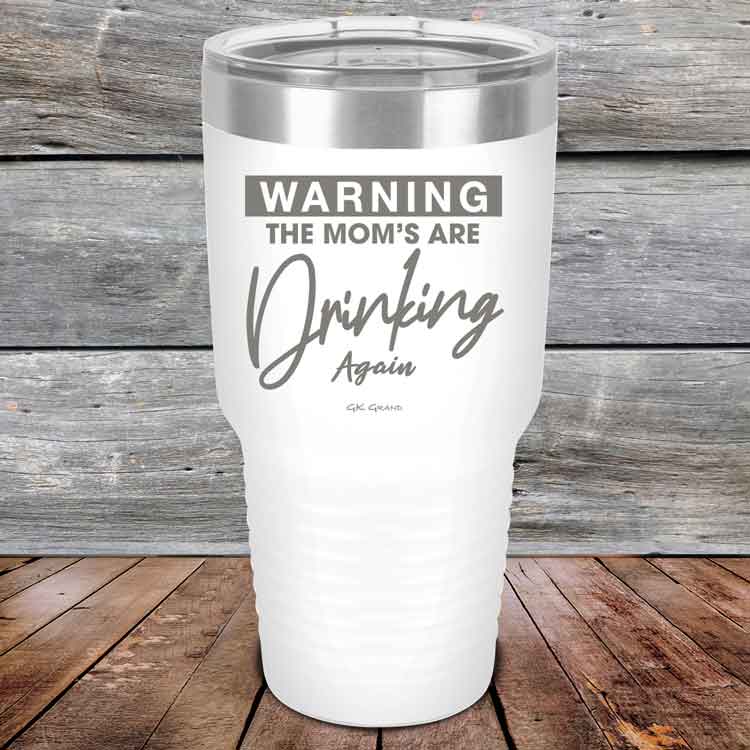 WARNING-THE-MOM_S-ARE-DRINKING-AGAIN-30oz-White_TPC-30Z-14-5643-1