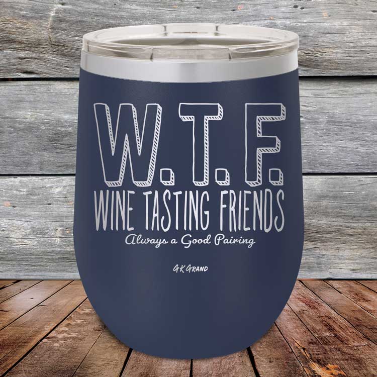 WTF-Wine-Tasting-Friends-Always-A-Good-Pairing-12oz-Navy_TPC-12Z-11-5084-1