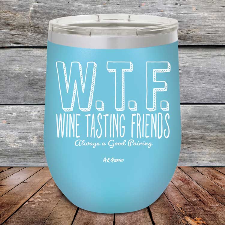 WTF-Wine-Tasting-Friends-Always-A-Good-Pairing-12oz-Sky_TPC-12Z-07-5084-1