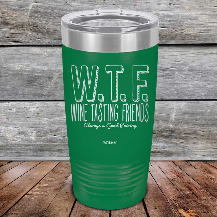 WTF-Wine-Tasting-Friends-Always-A-Good-Pairing-20oz-Green_TPC-20Z-15-5085-1
