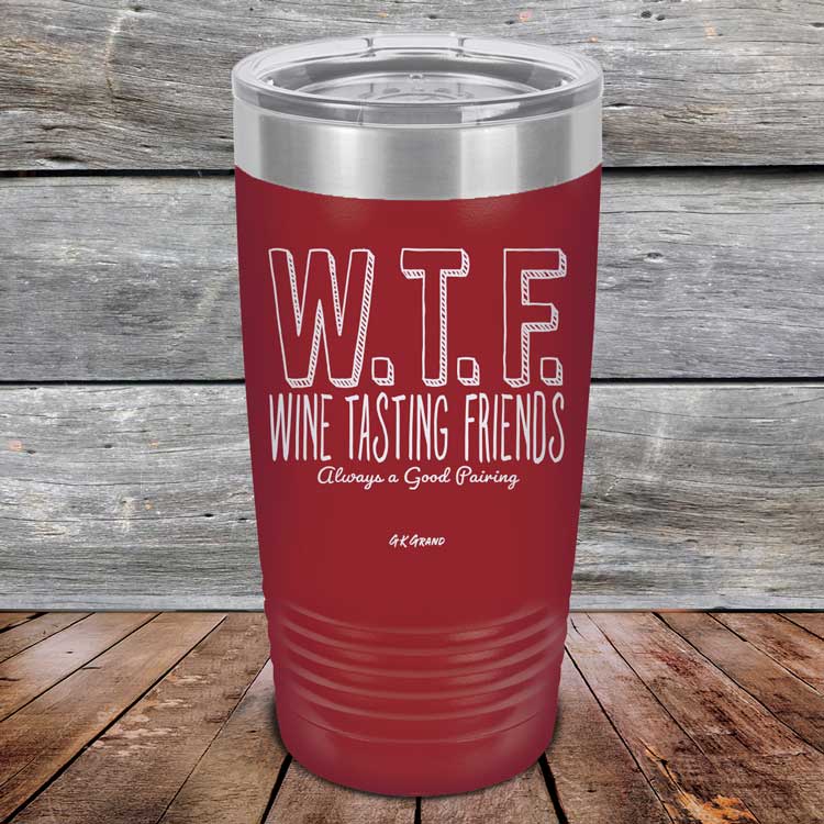 WTF-Wine-Tasting-Friends-Always-A-Good-Pairing-20oz-Maroon_TPC-20Z-13-5085-1