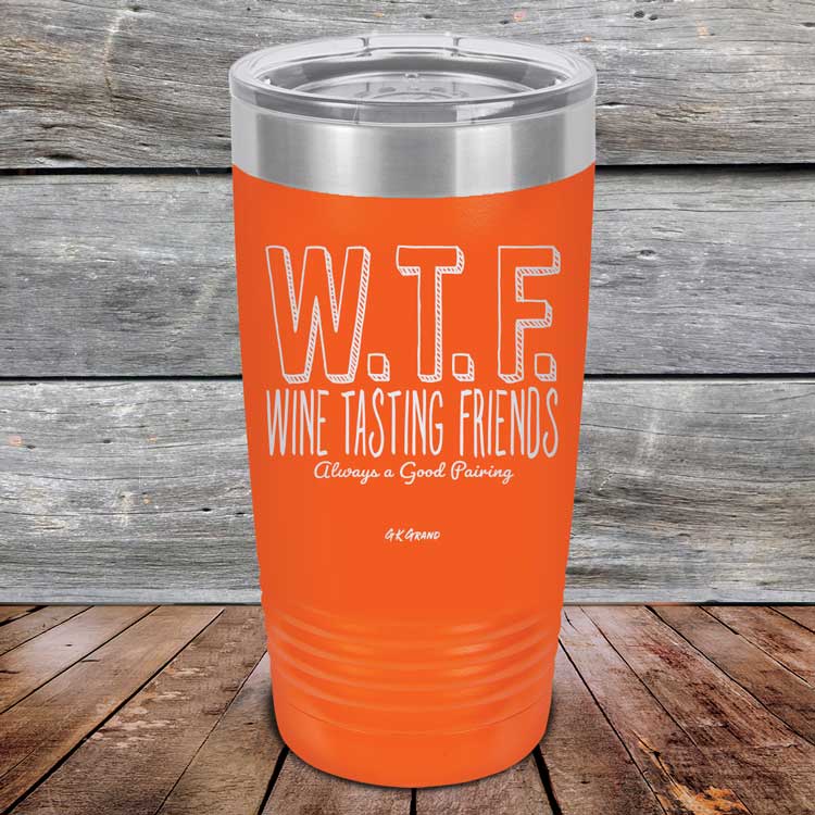 WTF-Wine-Tasting-Friends-Always-A-Good-Pairing-20oz-Orange_TPC-20Z-12-5085-1