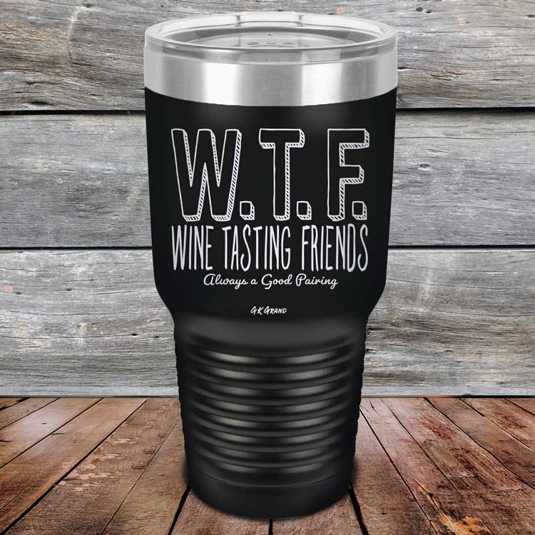 WTF-Wine-Tasting-Friends-Always-A-Good-Pairing-30oz-Black_TPC-30Z-16-5086-1
