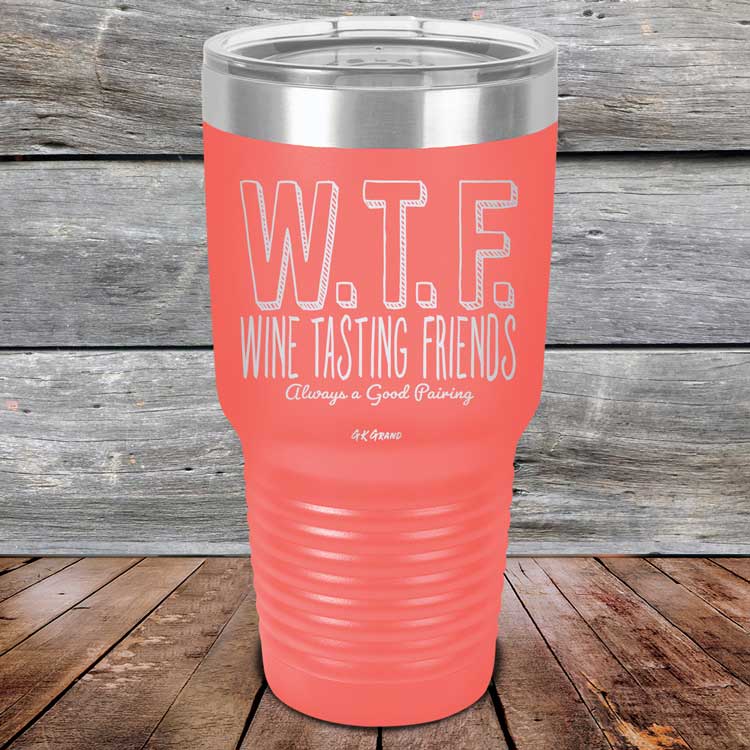 WTF-Wine-Tasting-Friends-Always-A-Good-Pairing-30oz-Coral_TPC-30Z-18-5086-1