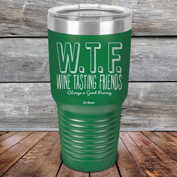 WTF-Wine-Tasting-Friends-Always-A-Good-Pairing-30oz-Green_TPC-30Z-15-5086-1