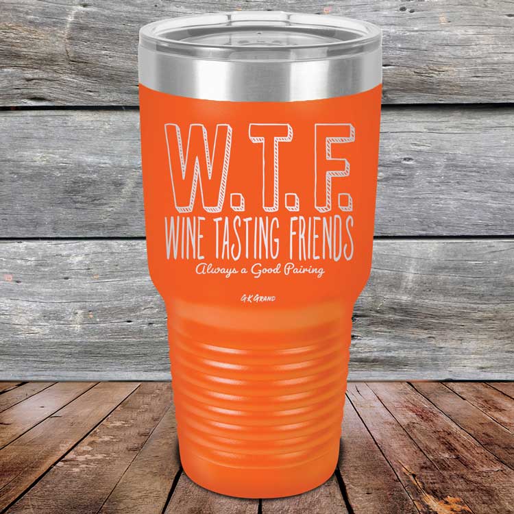 WTF-Wine-Tasting-Friends-Always-A-Good-Pairing-30oz-Orange_TPC-30Z-12-5086-1