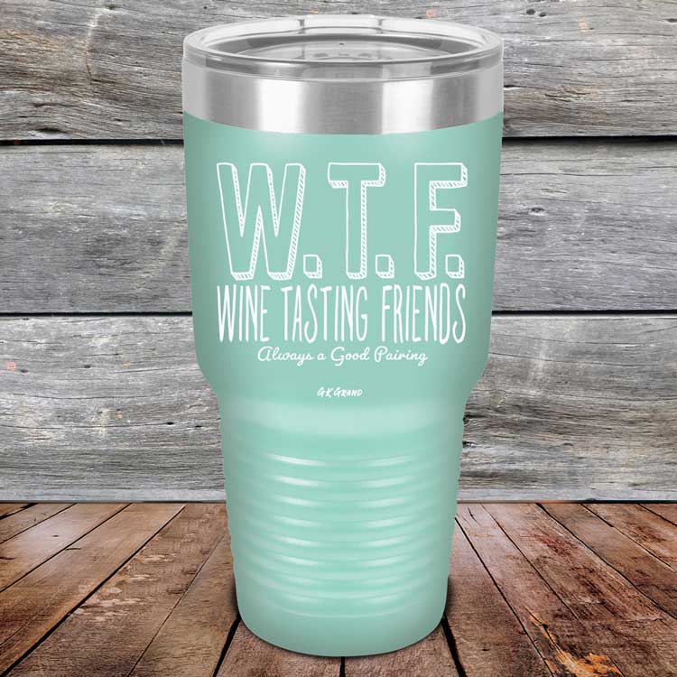 WTF-Wine-Tasting-Friends-Always-A-Good-Pairing-30oz-Teal_TPC-30Z-06-5086-1