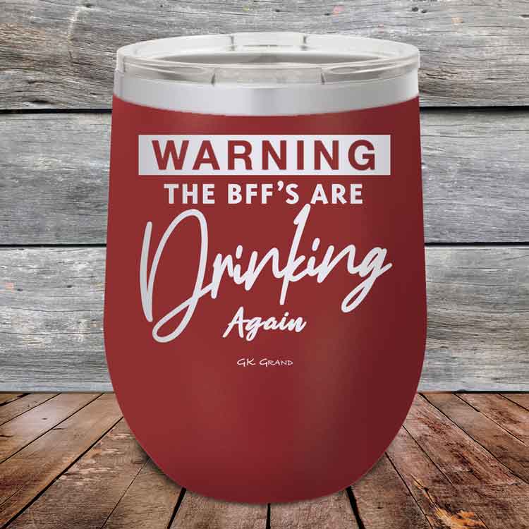 Warning-The-BFFs-Are-Drinking-Again-12oz-Maroon_TPC-12Z-13-5324-1