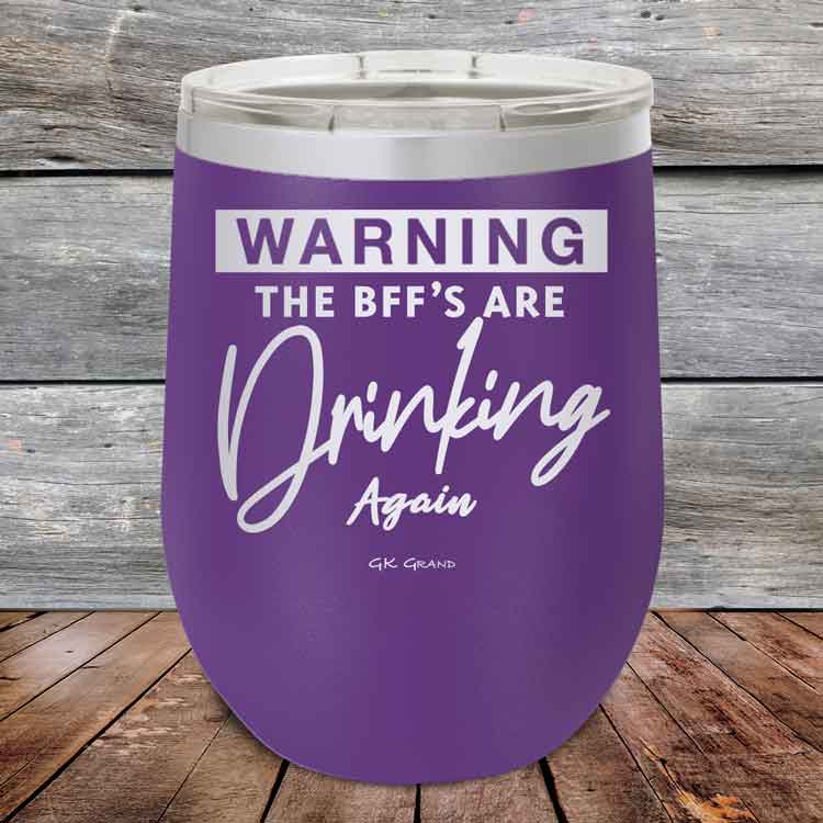 Warning-The-BFFs-Are-Drinking-Again-12oz-Purple_TPC-12Z-09-5324-1
