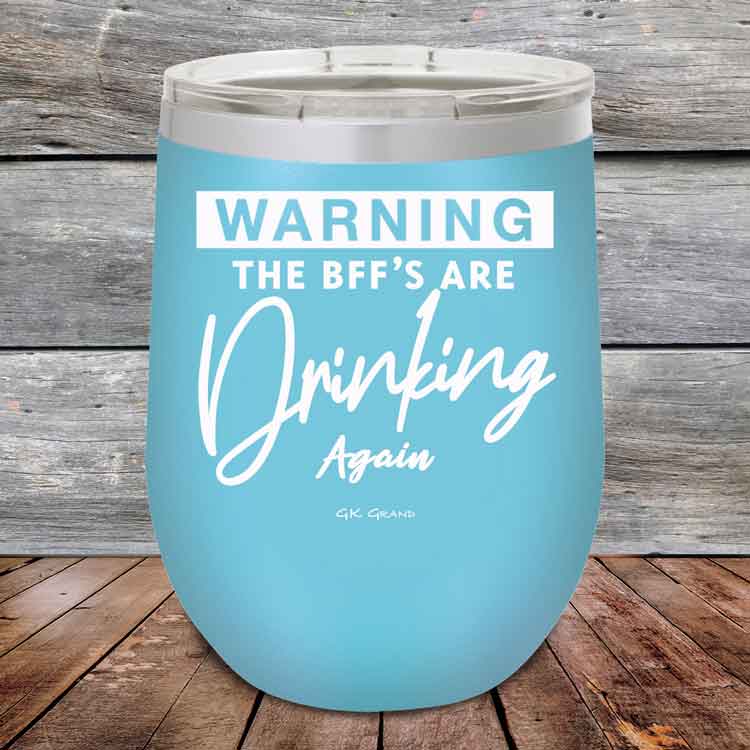 Warning-The-BFFs-Are-Drinking-Again-12oz-Sky_TPC-12Z-07-5324-1
