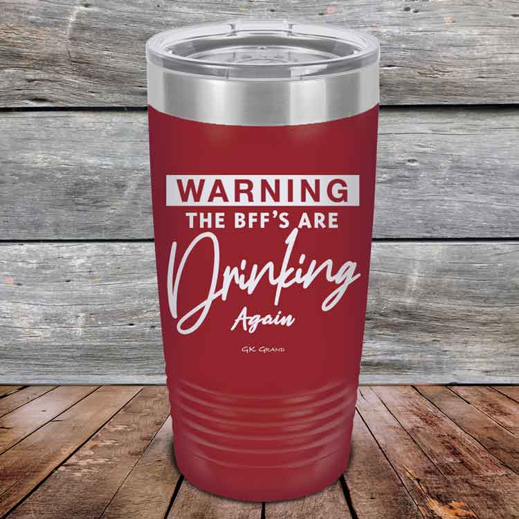 Warning-The-BFFs-Are-Drinking-Again-20oz-Maroon_TPC-20Z-13-5325-1