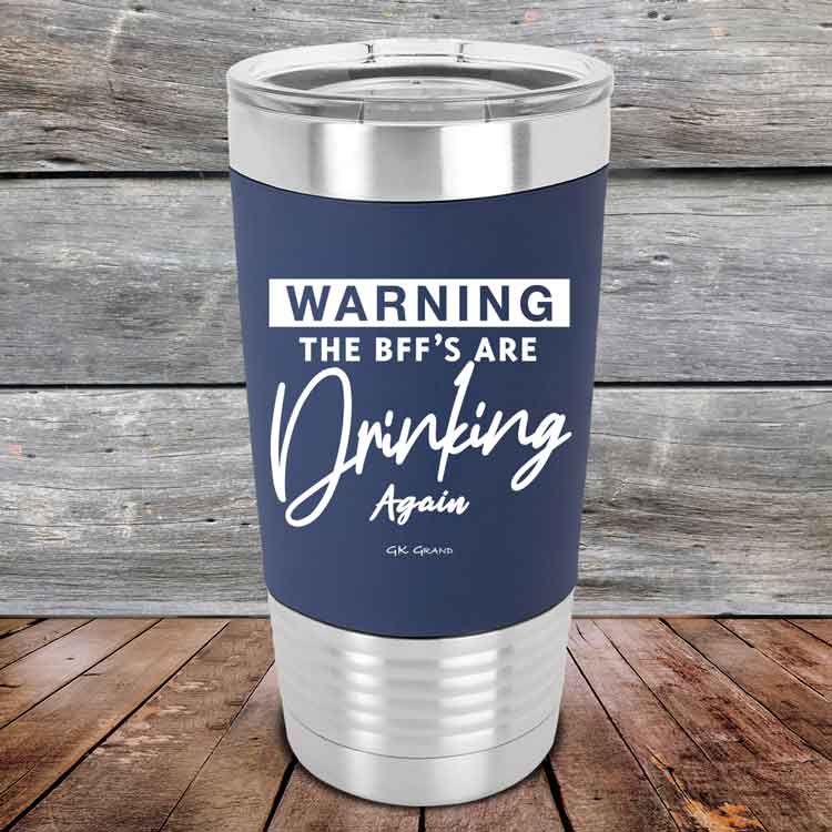 Warning-The-BFFs-Are-Drinking-Again-20oz-Navy_TSW-20Z-11-5327-1