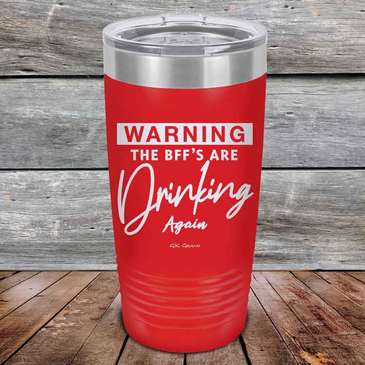 Warning-The-BFFs-Are-Drinking-Again-20oz-Red_TPC-20Z-03-5325-1