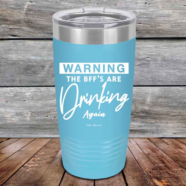 Warning-The-BFFs-Are-Drinking-Again-20oz-Sky_TPC-20Z-07-5325-1