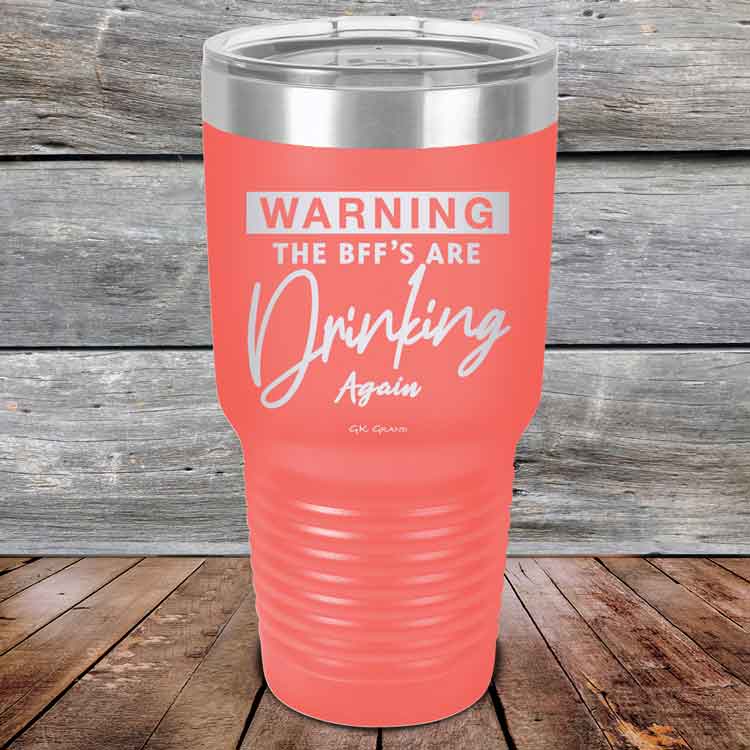 Warning-The-BFFs-Are-Drinking-Again-30oz-Coral_TPC-30Z-18-5326-1