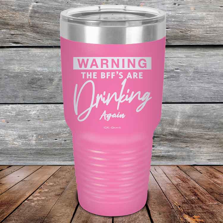 Warning-The-BFFs-Are-Drinking-Again-30oz-Pink_TPC-30Z-05-5326-1