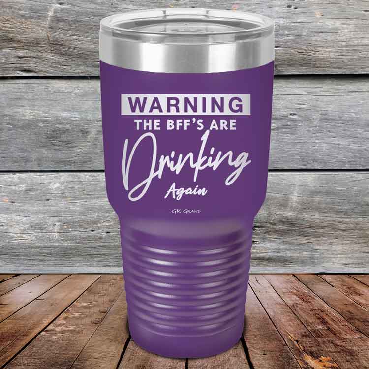 Warning-The-BFFs-Are-Drinking-Again-30oz-Purple_TPC-30Z-09-5326-1