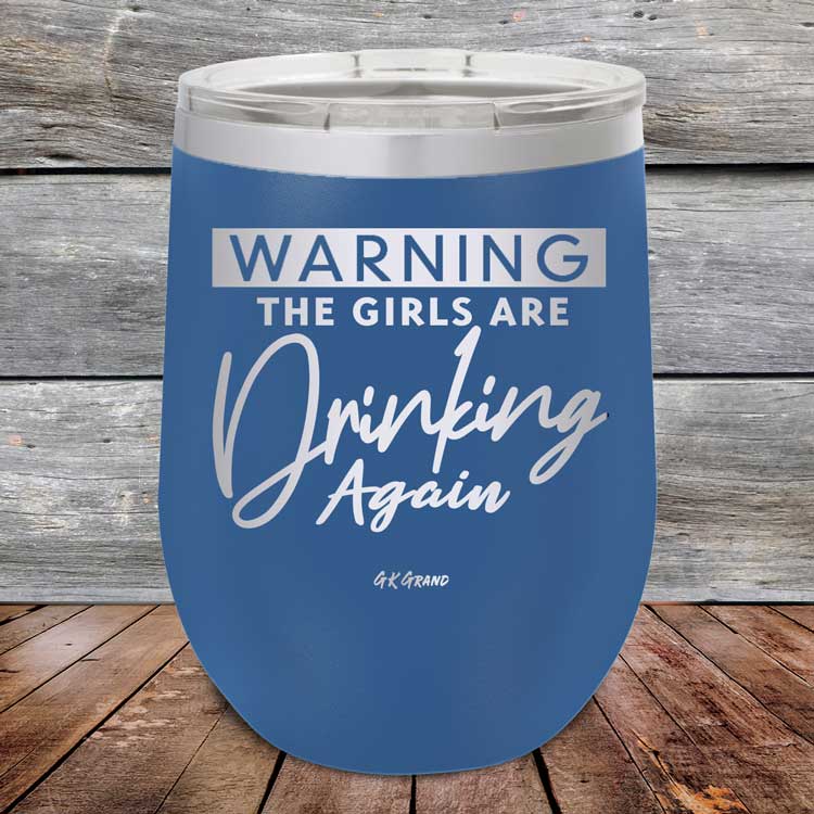 Warning-The-Girls-Are-Drinking-Again-12oz-Blue_TPC-12Z-04-5060