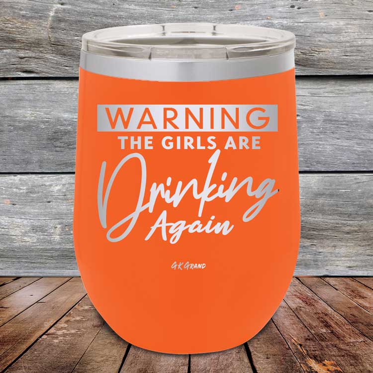 Warning-The-Girls-Are-Drinking-Again-12oz-Orange_TPC-12Z-12-5060