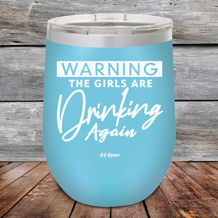 Warning-The-Girls-Are-Drinking-Again-12oz-Sky_TPC-12Z-07-5060