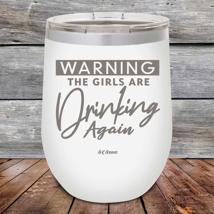 Warning-The-Girls-Are-Drinking-Again-12oz-White_TPC-12Z-14-5060