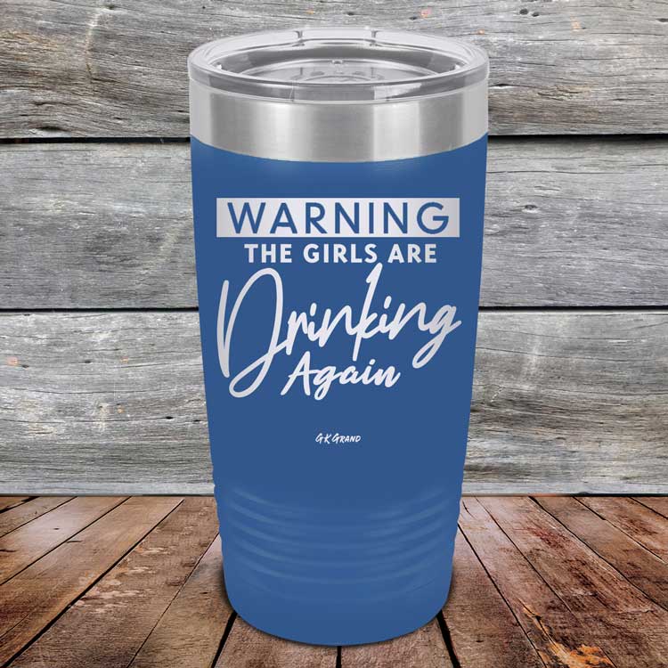 Warning-The-Girls-Are-Drinking-Again-20oz-Blue_TPC-20Z-04-5061-1