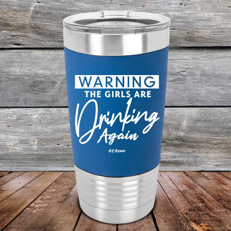 Warning-The-Girls-Are-Drinking-Again-20oz-Blue_TSW-20Z-04-5063-1